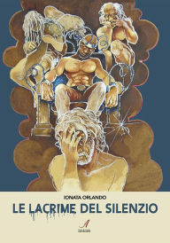 Title: Le lacrime del ilenzio, Author: Orlando Ionata