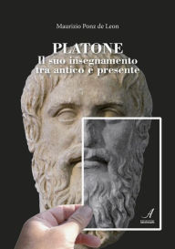 Title: Platone: Il suo insegnamento tra antico e presente, Author: Maurizio Ponz del Leon