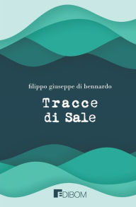 Title: Tracce di sale, Author: Filippo Giuseppe Di Bennardo