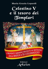 Title: Celestino V e il tesoro dei Templari, Author: Maria Grazia Lopardi