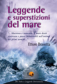 Title: Leggende e superstizioni del mare, Author: Ettore Bravetta