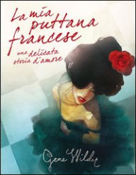Title: La mia puttana francese: Una delicata storia d'amore (My French Whore), Author: Gene Wilder