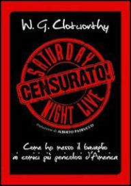 Title: Censurato! Come ho messo il bavaglio ai comici pi pericolosi d'America, Author: William C. Clotworthy