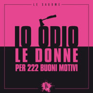 Title: Io odio le donne per 222 buoni motivi, Author: Federico Riva