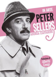 Title: In arte Peter Sellers, Author: Andrea Ciaffaroni