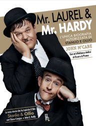 Title: Mr Laurel & Mr Hardy - edizione speciale: L'unica biografia autorizzata di Stanlio e Ollio, Author: John McCabe