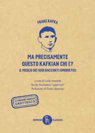 Title: Ma precisamente questo Kafkian chi e'?, Author: Franz Kafka