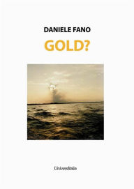 Title: Gold?: Romanzo economico, Author: Daniele Fano