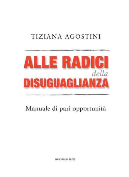 Alle radici della disuguaglianza: Manuale di pari opportunità