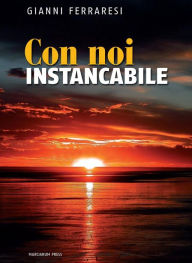 Title: Con noi instancabile, Author: Gianni Ferraresi