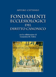 Title: Fondamenti ecclesiologici del diritto canonico, Author: Arturo Cattaneo
