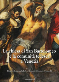 Title: La chiesa di San Bartolomeo e la comunità tedesca a Venezia, Author: N. Bonazza