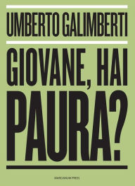 Title: Giovane, hai paura?, Author: Umberto Galimberti