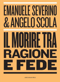 Title: Il morire tra ragione e fede, Author: Angelo Scola