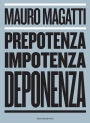 Prepotenza, Impotenza, Deponenza.: È possibile un'altra narrazione del nostro futuro?