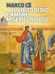 Title: Il volto di Dio è amore misericordioso, Author: Marco Cè