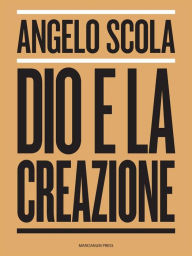 Title: Dio e la creazione, Author: Angelo Scola