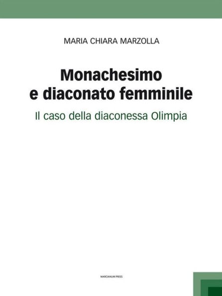 Monachesimo e diaconato femminile: Il caso della diaconessa Olimpia