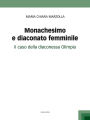 Monachesimo e diaconato femminile: Il caso della diaconessa Olimpia