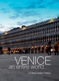 Title: Venice, an entire world, Author: Mario Anton Orefice