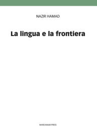 Title: La lingua e la frontiera, Author: Nazir Hamad