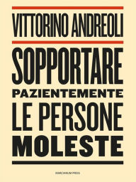 Title: Sopportare pazientemente le persone moleste, Author: Vittorini Andreoli