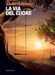 Title: La via del cuore, Author: Gianni Ferraresi