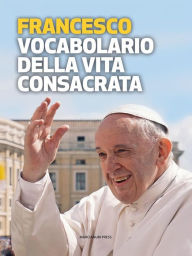 Title: Vocabolario della vita consacrata, Author: Papa Francesco