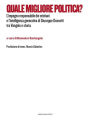 Quale migliore politica?: L'impegno responsabile dei cristiani e l'intelligenza generativa di Giuseppe Dossetti tra Vangelo e storia