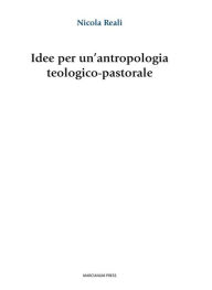 Title: Idee per un'antropologia teologico-pastorale, Author: Nicola Reali