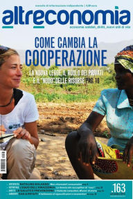 Title: Altreconomia 163 - Settembre 2014: Come cambia la cooperazione - La nuova legge, il ruolo dei privati e il nodo delle risorse, Author: AA. VV.