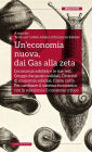 Un'economia nuova, dai Gas alla zeta: L'economia solidale e le sue reti: Gruppi d'acquisto solidali, Distretti di economia solidale, filiere corte. Per cambiare il sistema economico con le relazioni e il consumo critico