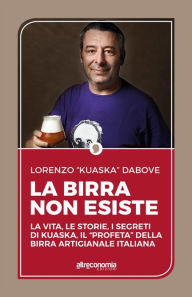 Title: La birra non esiste: La vita, le storie, i segreti di Kuaska, il 