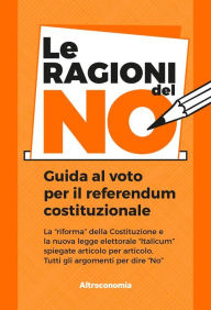 Title: Le ragioni del NO: Guida al voto per il referendum costituzionale, Author: Duccio Facchini