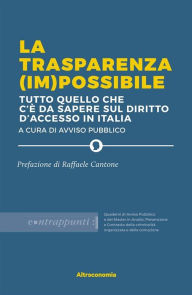 Title: La trasparenza (im)possibile: tutto quello che c'è da sapere sul diritto d'accesso in Italia, Author: Avviso Pubblico