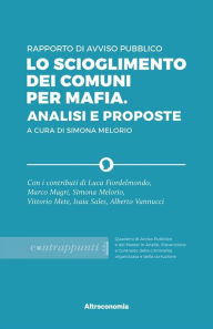 Title: Rapporto di Avviso Pubblico. Lo scioglimento dei Comuni per mafia. Analisi e proposte, Author: Avviso Pubblico