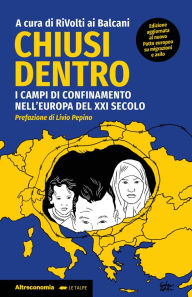 Title: Chiusi dentro: I campi di confinamento nell'Europa del XXI secolo, Author: Various