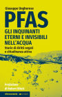 PFAS: Gli inquinanti eterni e invisibili nell'acqua. Storie di diritti negati e cittadinanza attiva. Prefazione Robert Bilott