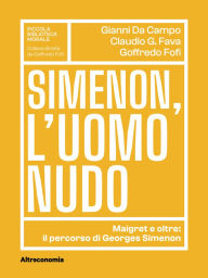 Title: Simenon, l'uomo nudo: Maigret e oltre: il percorso di Georges Simenon, Author: Goffredo Fofi