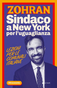 Title: Zohran: Sindaco a New York per l'uguaglianza. Lezioni per le comunali italiane, Author: Nicola Villa