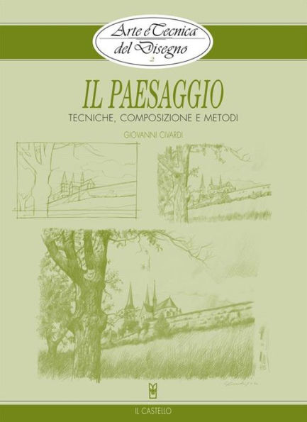 Arte e Tecnica del Disegno - 2 - Il paesaggio: Tecniche, composizione e metodi