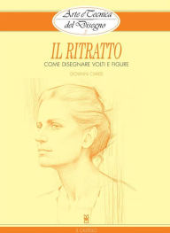 Title: Arte e Tecnica del Disegno - 3 - Il ritratto, Author: Giovanni Civardi