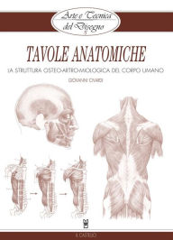 Title: Arte e Tecnica del Disegno - 15 - Tavole anatomiche: La struttura osteo-artro-miologica del corpo umano, Author: Giovanni Civardi