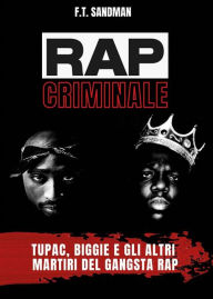 Title: Rap criminale: Tupac, Biggie e gli altri martiri del gangsta rap, Author: F. T. Sandman