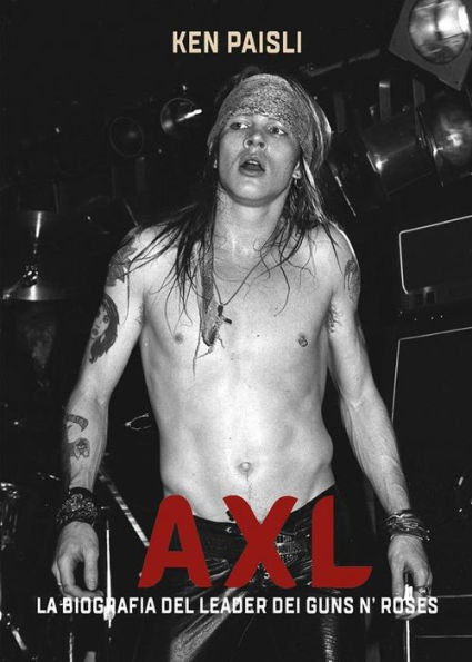 AXL: La biografia del leader dei Guns N'Roses