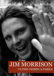 Title: Jim Morrison: Ultimi giorni a Parigi, Author: Hervé Muller