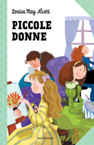 Title: Piccole donne: Le grandi storie per ragazzi, Author: Louisa May Alcott