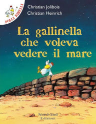 Title: Polli ribelli - La gallinella che voleva vedere il mare: Storie illustrate, Author: Christian Jolibois