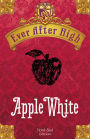 Ever After High - Apple White: Il libro dei destini