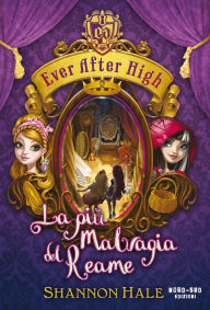 Title: Ever After High - La più malvagia del Reame, Author: Shannon Hale